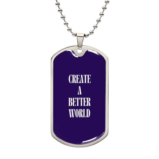 Create a Better World Dog Tag Pendant