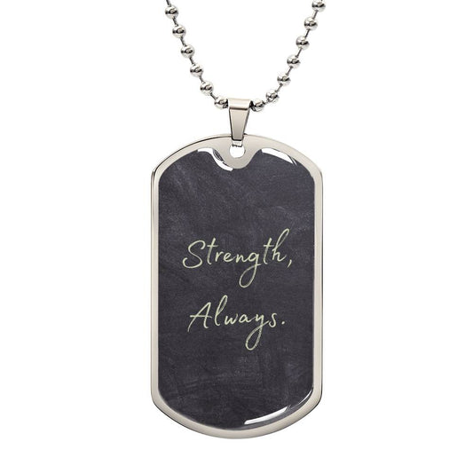 Strength, Always - Military Dog Tag Pendant