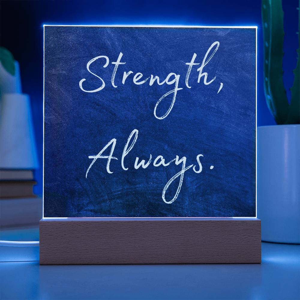 Strength, Always Square Acrylic Plaque