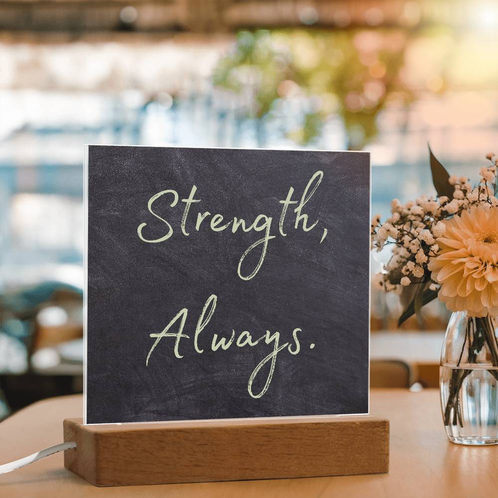 Strength, Always Square Acrylic Plaque