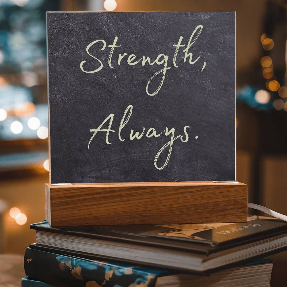 Strength, Always Square Acrylic Plaque