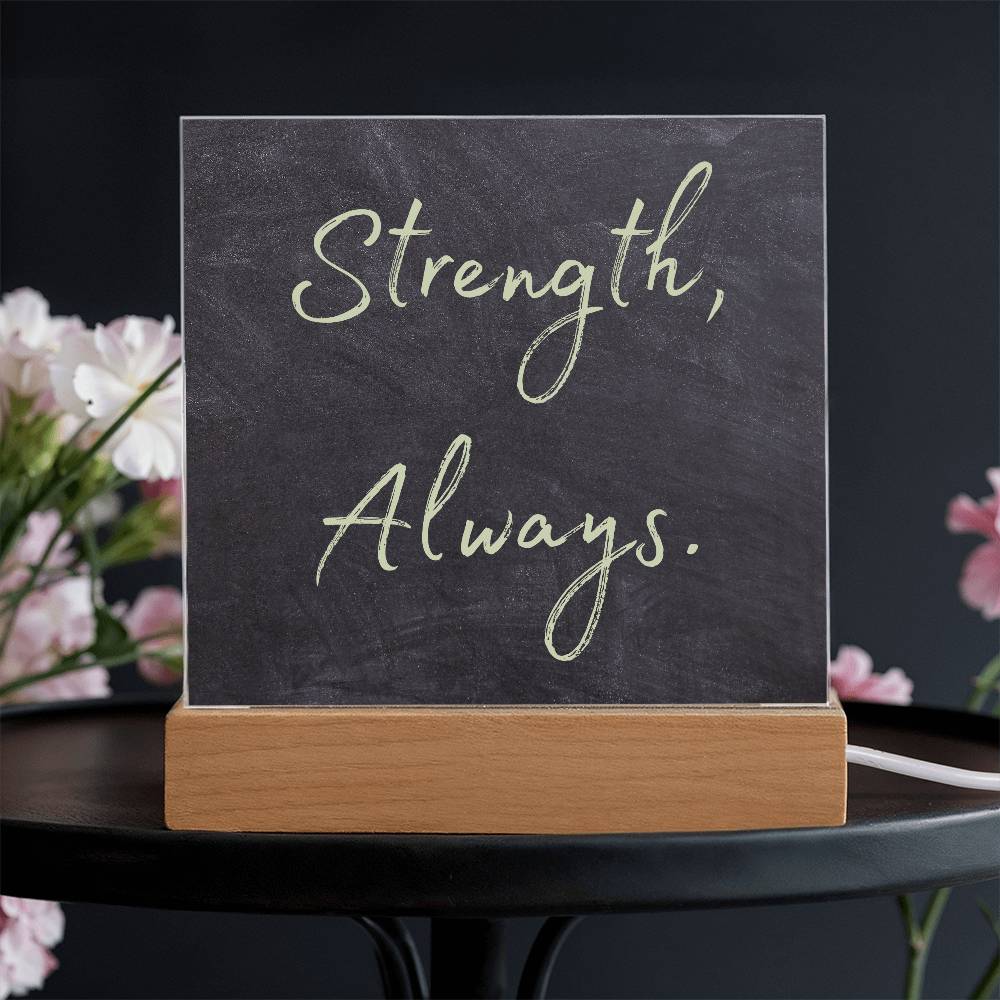 Strength, Always Square Acrylic Plaque