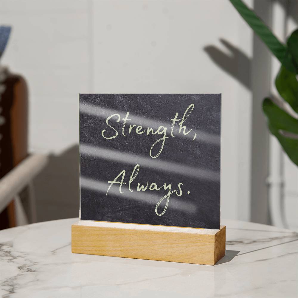 Strength, Always Square Acrylic Plaque