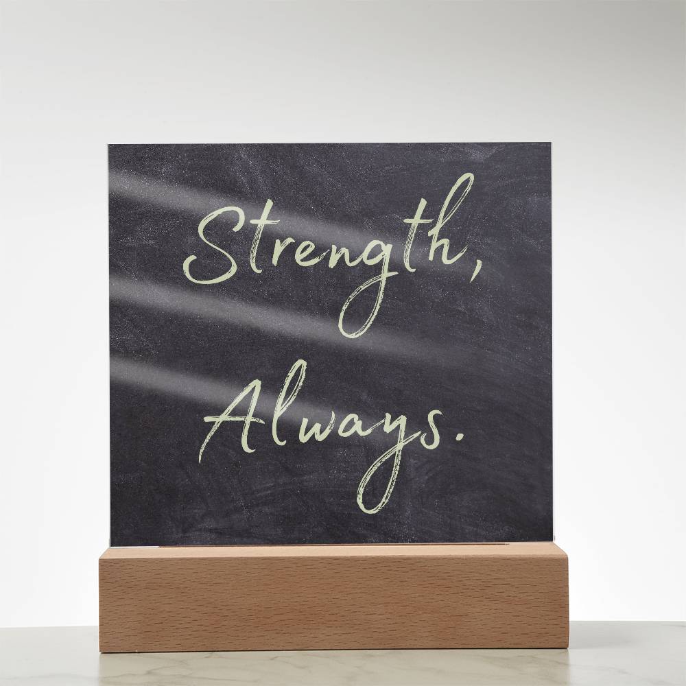 Strength, Always Square Acrylic Plaque