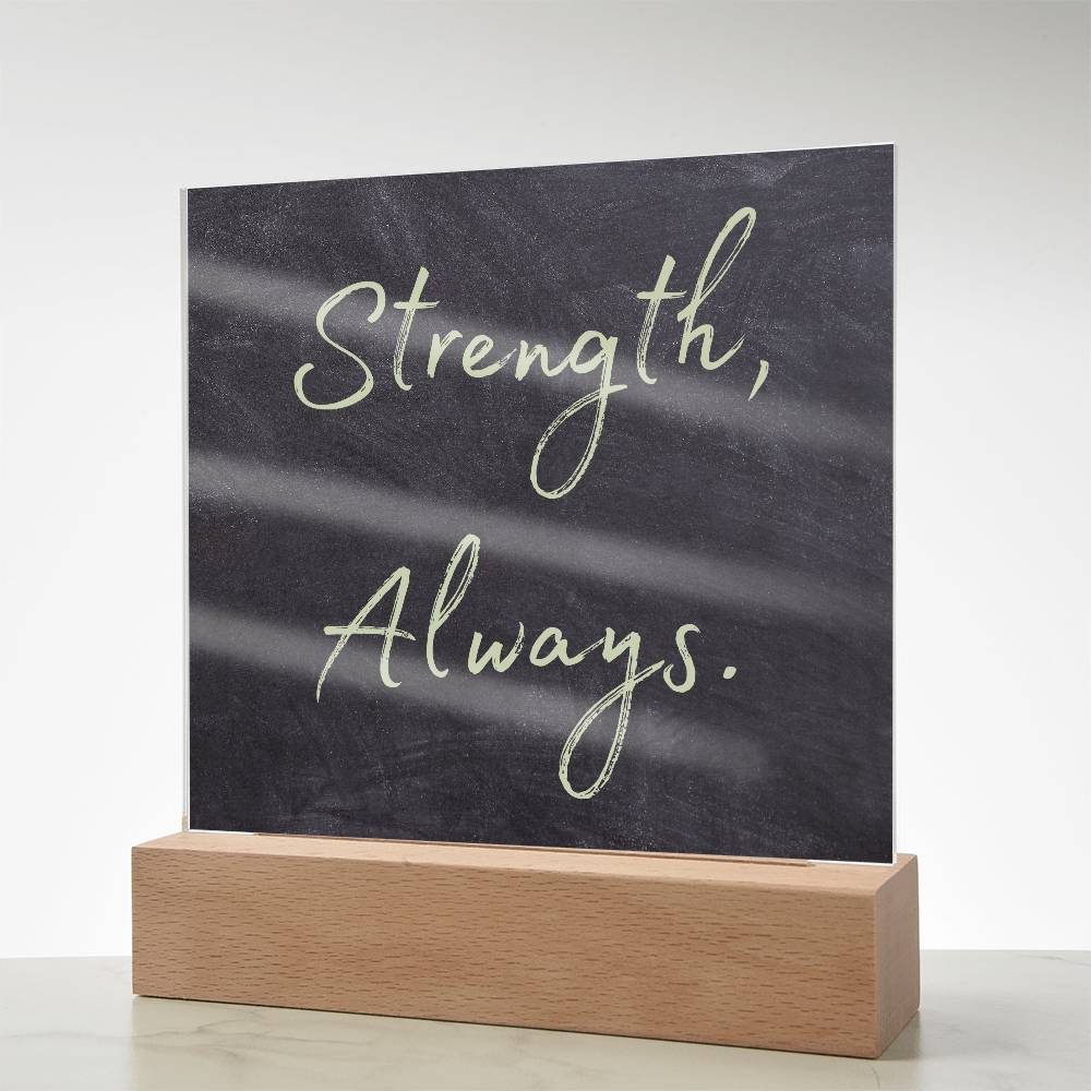 Strength, Always Square Acrylic Plaque