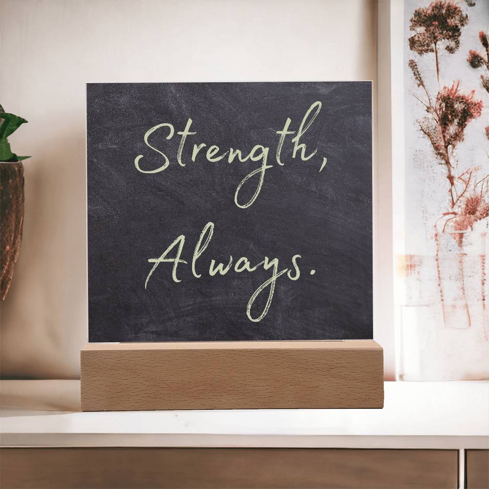 Strength, Always Square Acrylic Plaque