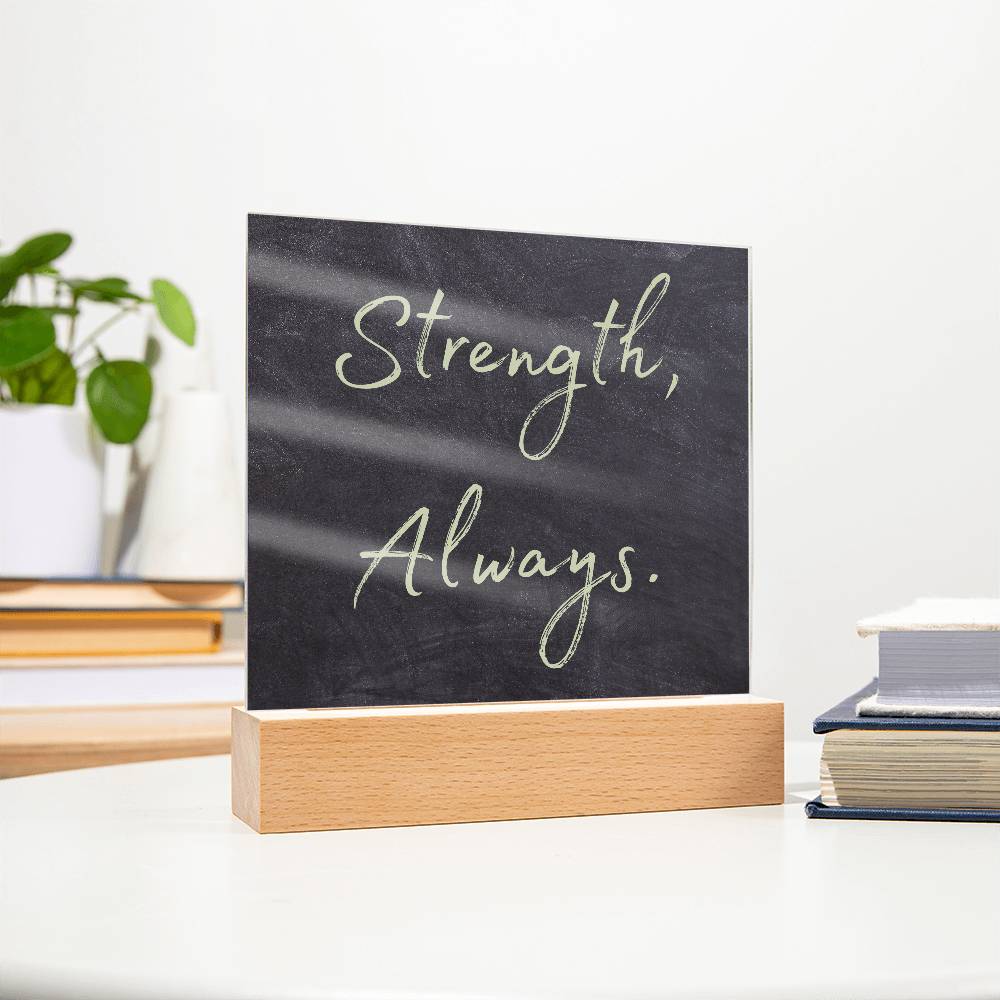 Strength, Always Square Acrylic Plaque