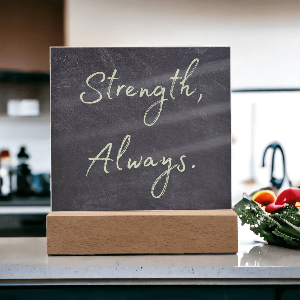 Strength, Always Square Acrylic Plaque