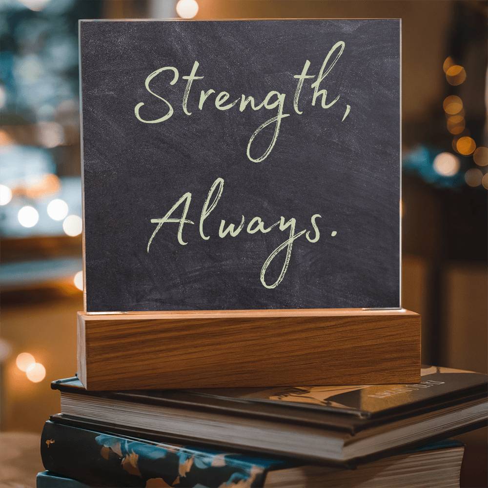 Strength, Always Square Acrylic Plaque