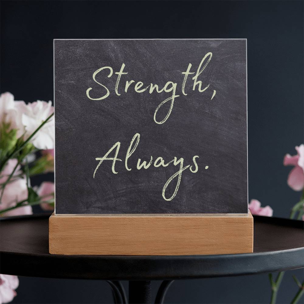 Strength, Always Square Acrylic Plaque